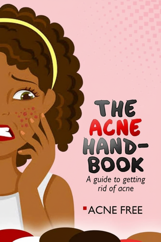 The Acne Hand-Book (A Guide To Getting Rid Of Acne)